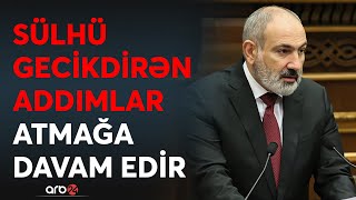 Paşinyan ölkəsini sona hazırlayır: İrəvan müqavilədən bu səbəbə görə imtina  etdi