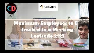 Maximum Employees to Be Invited to a Meeting | Leetcode 2127 | Contest 274 | Extremely Hard 🔥🔥🔥