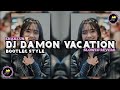 DJ DAMON VACATION BOOTLEG STYLE     •      Slowed + Reverb Mengkane !!!