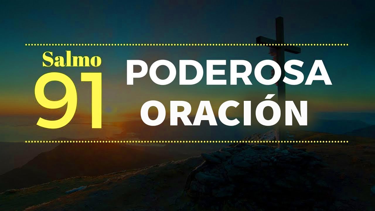 SALMO 91 ORACIÓN MAS PODEROSA - MORANDO BAJO LA SOMBRA DEL OMNIPOTENTE ...