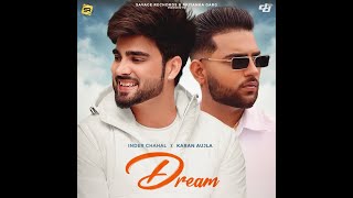 Dream (Official Video) Inder Chahal | Karan Aujla | Yeah Proof | Amyra | New Punjabi Song 2022