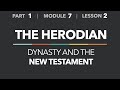 1-7-2 — The Herodian Dynasty and the New Testament - Life of Christ - Part 1