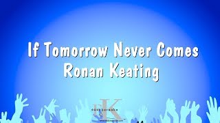 If Tomorrow Never Comes - Ronan Keating (Karaoke Version)