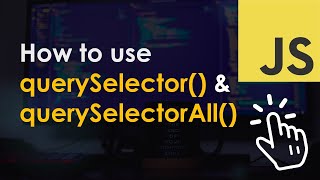 Using querySelector and querySelectorAll in JavaScript