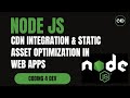 CDN Integration & Static Asset Optimization in Web Apps | Speed Up Your Website Like a Pro 🚀