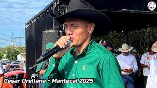 CESAR ORELLANA EN VIVO - MANTECAL 2025 @joelantonionarvaez @ElCesarOrellana