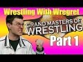 Grand Masters of Wrestling, Part 1 | Wrestling With Wregret