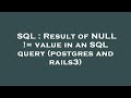 SQL : Result of NULL != value in an SQL query (postgres and rails3)