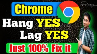 How to Fix Google Chrome Hanging & Lagging Issues in Windows 11/10/7 | Updated