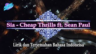 Sia - Cheap Thrills (Lyrics) ft. Sean Paul (Lirik dan Terjemahan Bahasa Indonesia)