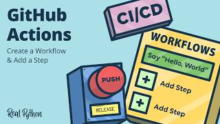 Python Continuous Integration and Deployment Using GitHub Actions: Create a Workflow & Add a Step