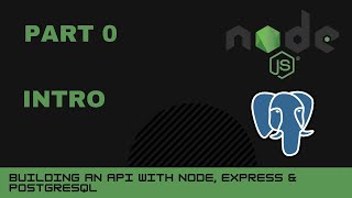 JavaScript projects: Node, Express, Postgres API - Part 0 - Intro