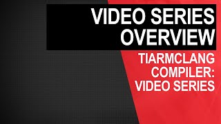 tiarmclang compiler: video series overview