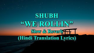 WE ROLLIN - SHUBH || (Hindi Translation Lyrics) || (Lyrics) ||  ||