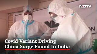 3 Cases Of Covid Variant Driving Massive China Surge Found In India