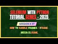 37. How to Handle Frames/iFrames using selenium webdriver in Python | Selenium - Python Tutorial