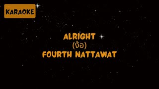 Fourth Nattawat - Alright (ง้อ) [Karaoke]