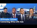 #Ethiopian Airlines: Connecting Africa with Asia.