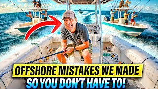 Don't Make these Offshore Fishing MISTAKES!! (Because We've Made Them)