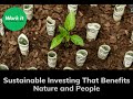 Sustainable Investing That Benefits Nature and People