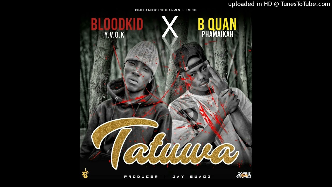 Bloodkid - Ft - B Quan - Tatuwa - Prod By Jay Swagg - YouTube