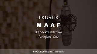 JIKUSTIK - Maaf (Original Key) Karaoke \u0026 Lirik | Music Room