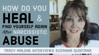 How To Heal After Narcissistic Abuse with Suzanna Quintana and Tracy Malone