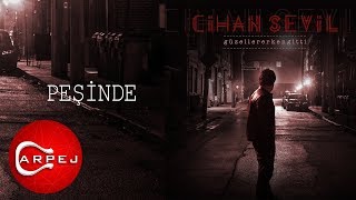 Cihan Sevil - Peşinde (Official Audio)