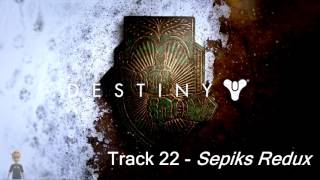 Sepiks Redux - Destiny: Rise of Iron Official Soundtrack - Track 22