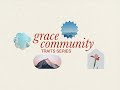 Grace Community Traits Series (Recap)