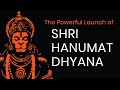 The Powerful Launch of Shri Hanumat Dhyana - Online telecast - 17th Nov 2024