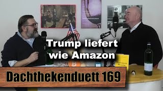 Trump liefert wie Amazon: Der Deep State am Ende? (Dachthekenduett 169)