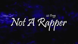 42 Dugg - Not A Rapper Ft. Lil Baby & Yo Gotti (Lyrics)