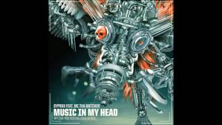 Dyprax ft. MC Tha Watcher - Music In My Head (Free Festival Anthem 2016)