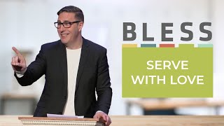 BLESS | Sermon - Serve with Love