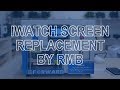 Apple watch glass screen replacement by RMB oca laminating machine - How to