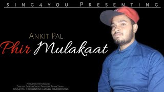 Phir Mulaqat Hogi Kabhi Lyrics | Jubin Nautiyal | Ankit Pal | sing4 you | cover song | unplugged