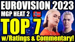 MGP 2023 Heat 2 | My TOP 7 With Ratings \u0026 Commentary | Eurovision 2023 National Finals 🇳🇴