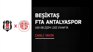 Beşiktaş - FTA Antalyaspor | U19 Gelişim Ligi 17. Hafta - 1. Devre