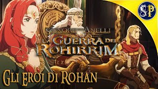 IL SIGNORE DEGLI ANELLI: LA GUERRA DEI ROHIRRIM. Gli Eroi di Rohan