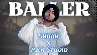 Baller Remix - Shubh X P.B.K Studio