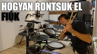 Fiúk - Hogyan rontsuk el (Drum Cover)