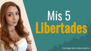Mis 5 Libertades! | Psicóloga Maria Elena Badillo