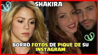 Shakira Borró fotos de Piqué de Instagram, pero dejó algunos recuerdos PIQUE curiosity epic