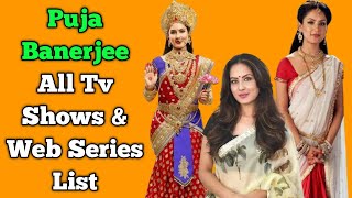 Puja Banerjee All Tv Serials List || All Web Series List || Indian Actress