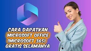 Cara Mudah Dapatkan Microsoft 365 (Microsoft Office) Gratis Selamanya