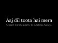 Dil Toota Hai… A Feeling of Millions | Poetry for a Broken Heart || Anubhav Agrawal