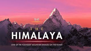 The Himalaya - One of the Youngest Mountain Ranges on the Planet - [Hindi] - Infinity Stream