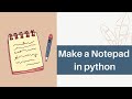 Make a notepad in Python | Project |Data Scientist