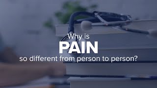 Expert Insights: Why is pain so different from person to person?